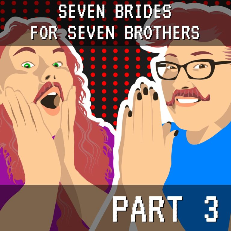 Seven Brides for Seven Brothers Part 3: Infatuation, Infamy, and Infants