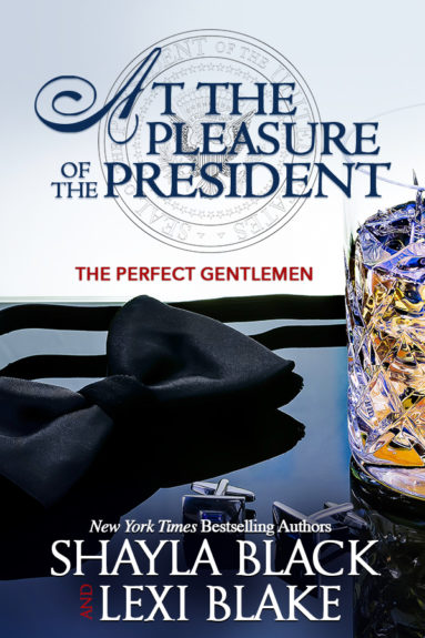 At The Pleasure of the President by Shayla Black and Lexi Blake