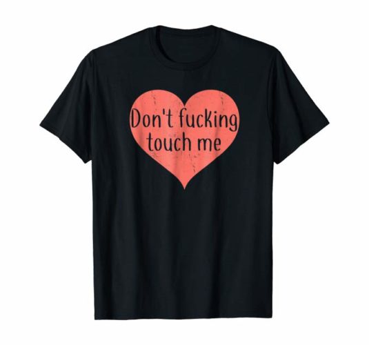 Dont Touch Me Shirt
