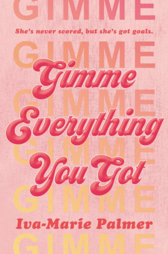 Gimme Everything You Got by Iva-Marie Palmer