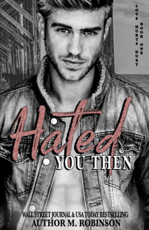 Hated You Then (Love Hurts #1) by M. Robinson