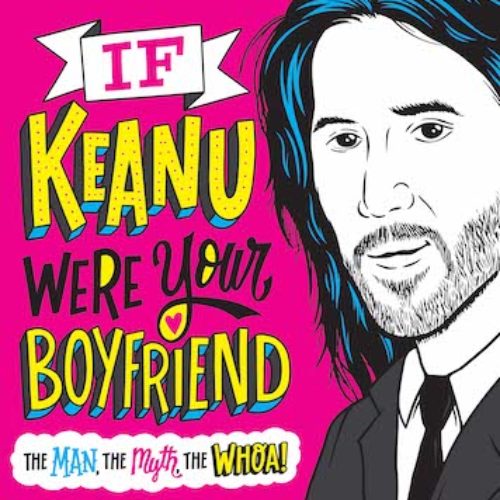 If Keanu Were Your Boyfriend by Marisa Polansky
