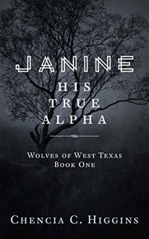 Janine: His True Alpha by Chencia C. Higgins