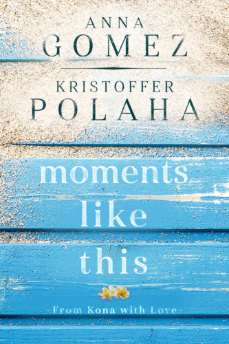 Moments Like This by Anna Gomez and Kristoffer Polaha
