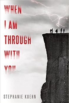 When I am Through with You by Stephanie Kuehn