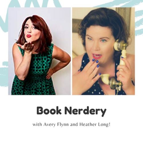 Book Nerdery with Avery Flynn and Heather Long