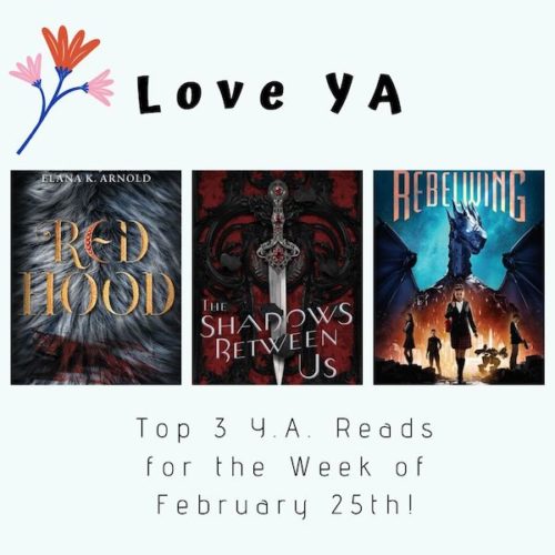Love YA: Top 3 Y.A. Reads for the Week of February 25th!