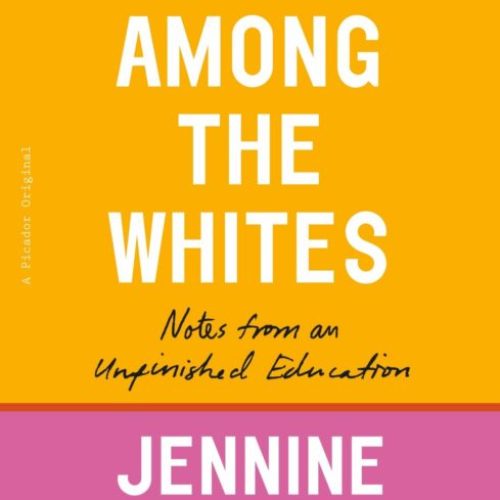 My Time Amongst the Whites: Notes from an Unfinished Education by Jeninine Capo Crucet