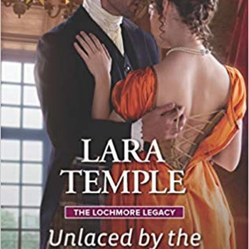 Unlaced by the Highland Duke by Lara Temple